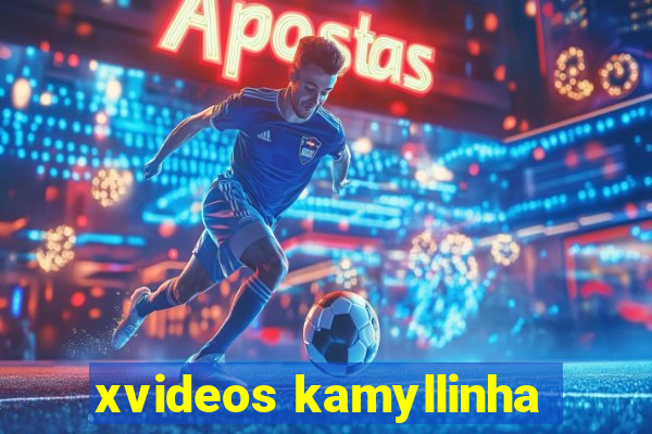 xvideos kamyllinha